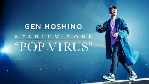 HOSHINO GEN: Chuyến lưu diễn "POP VIRUS" - HOSHINO GEN: Chuyến lưu diễn "POP VIRUS"
