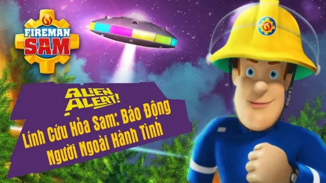 Lính Cứu Hỏa Sam Báo Động Người Ngoài Hành Tinh - Lính Cứu Hỏa Sam Báo Động Người Ngoài Hành Tinh