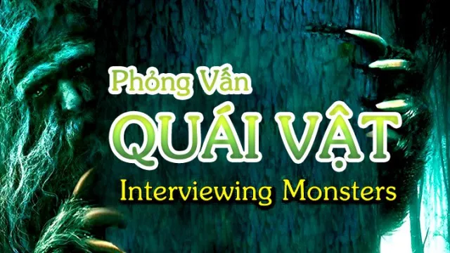 Phỏng Vấn Quái Vật - Phỏng Vấn Quái Vật